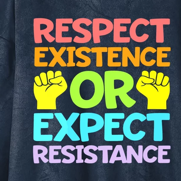 Respect Existence Or Expect Resistance Hooded Wearable Blanket