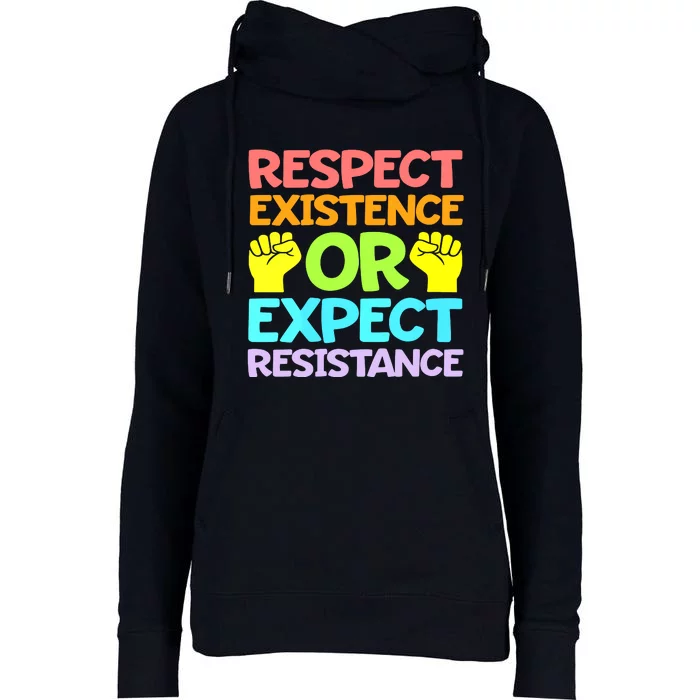 Respect Existence Or Expect Resistance Womens Funnel Neck Pullover Hood