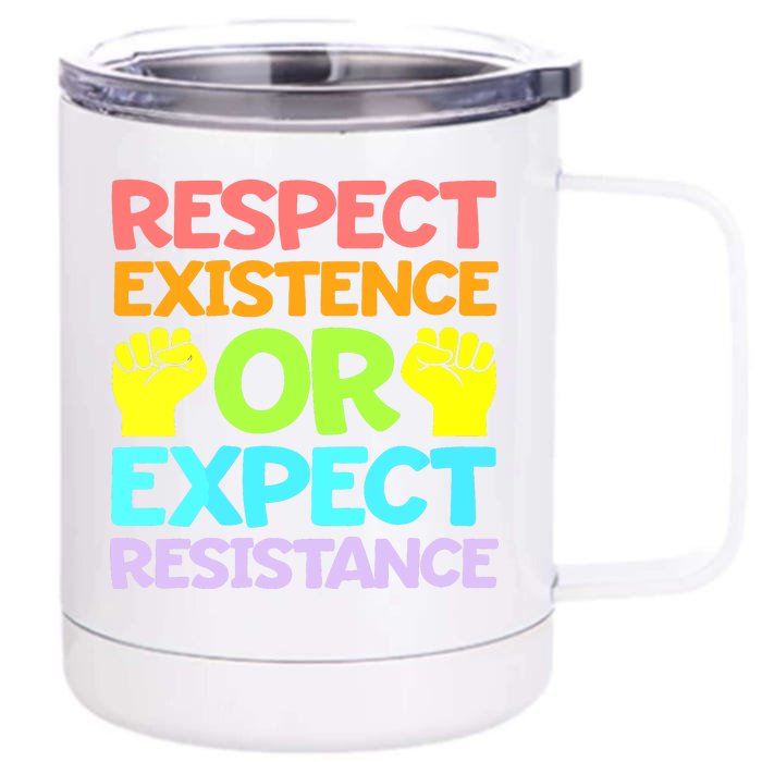 Respect Existence Or Expect Resistance Front & Back 12oz Stainless Steel Tumbler Cup