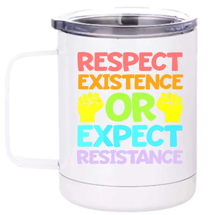 Respect Existence Or Expect Resistance Front & Back 12oz Stainless Steel Tumbler Cup