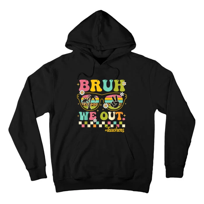 Retro End Of School Year Teacher Summer Bruh We Out Teachers Tall Hoodie