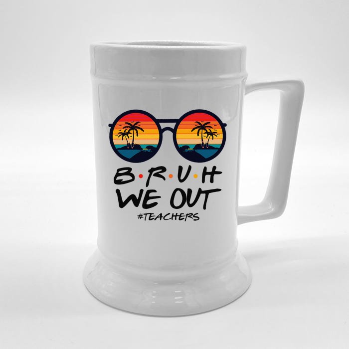 Retro End Of School Year Teacher Summer Bruh We Out Teachers Front & Back Beer Stein