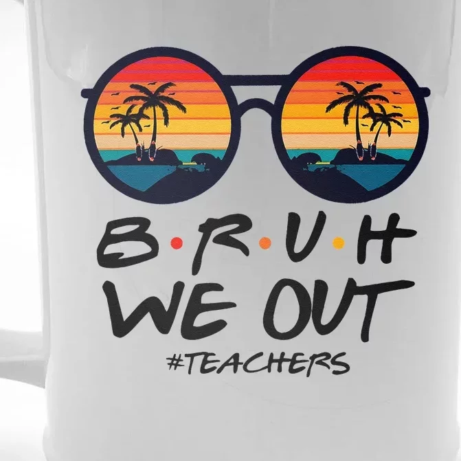 Retro End Of School Year Teacher Summer Bruh We Out Teachers Front & Back Beer Stein