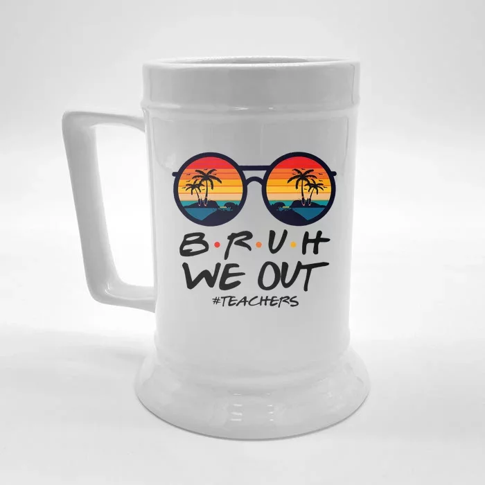 Retro End Of School Year Teacher Summer Bruh We Out Teachers Front & Back Beer Stein