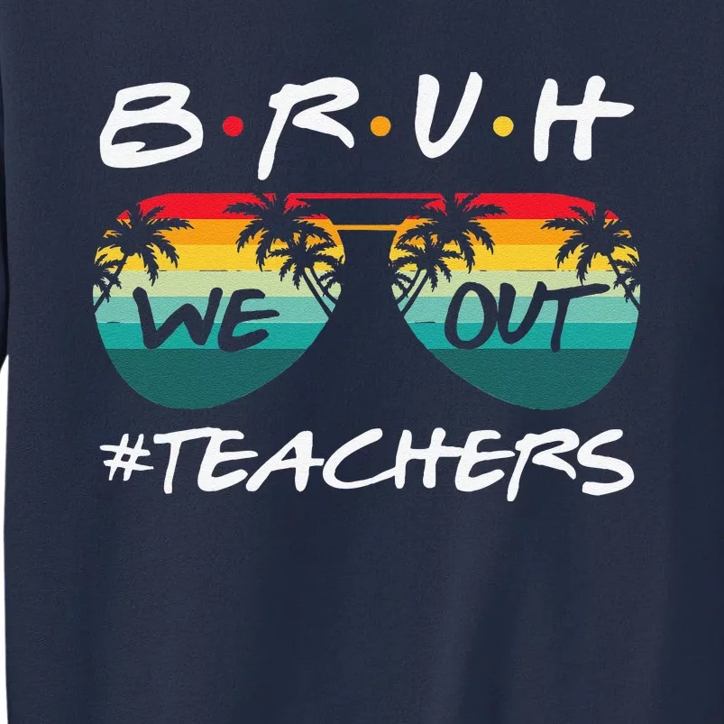 Retro End Of School Year Teacher Summer Bruh We Out Teachers Sweatshirt