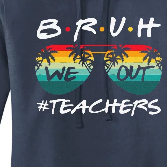 Retro End Of School Year Teacher Summer Bruh We Out Teachers Women's Pullover Hoodie