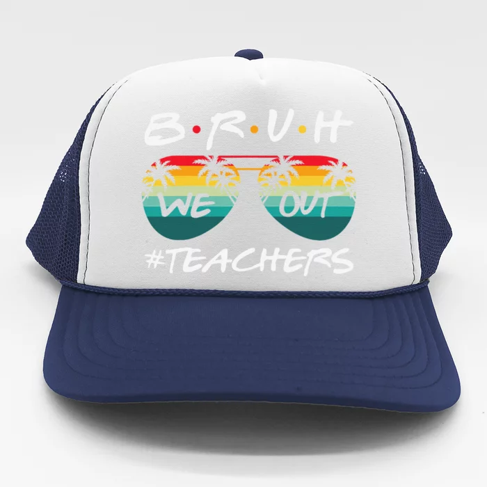 Retro End Of School Year Teacher Summer Bruh We Out Teachers Trucker Hat