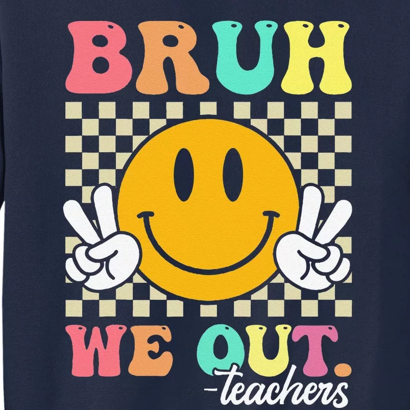 Retro End Of School Year Teacher Summer Bruh We Out Teachers Tall Sweatshirt