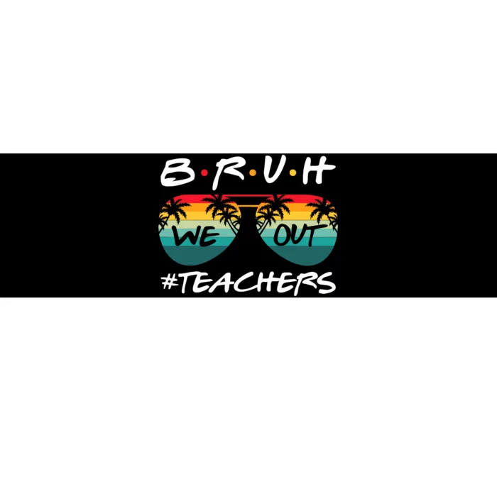 Retro End Of School Year Teacher Summer Bruh We Out Teachers Bumper Sticker