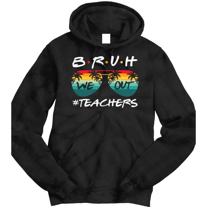 Retro End Of School Year Teacher Summer Bruh We Out Teachers Tie Dye Hoodie