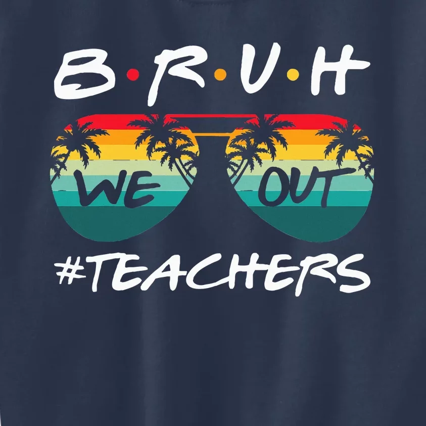 Retro End Of School Year Teacher Summer Bruh We Out Teachers Kids Sweatshirt