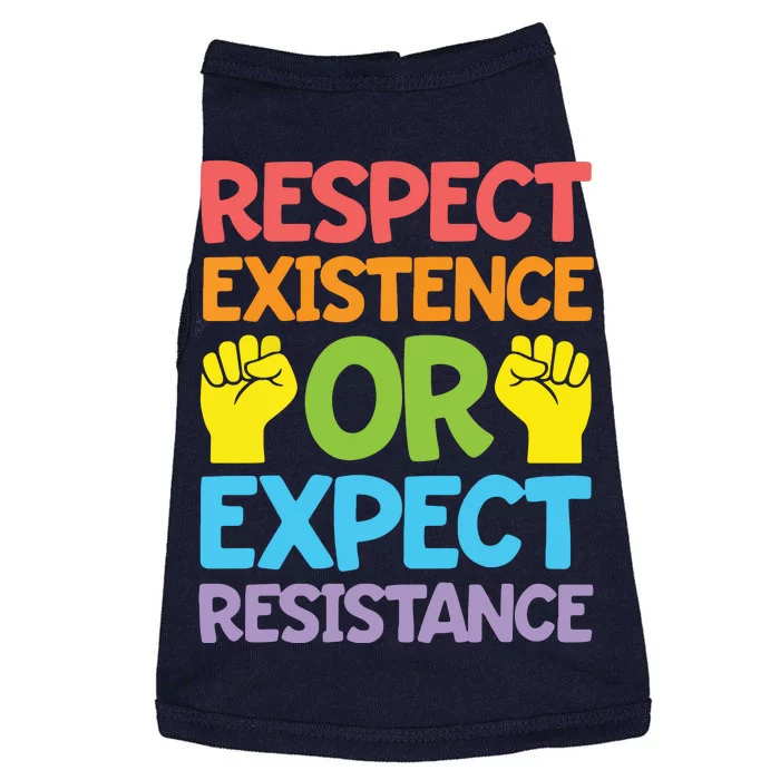 Respect Existence Or Expect Resistance Doggie Tank