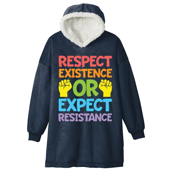 Respect Existence Or Expect Resistance Hooded Wearable Blanket