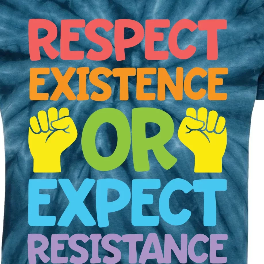 Respect Existence Or Expect Resistance Kids Tie-Dye T-Shirt