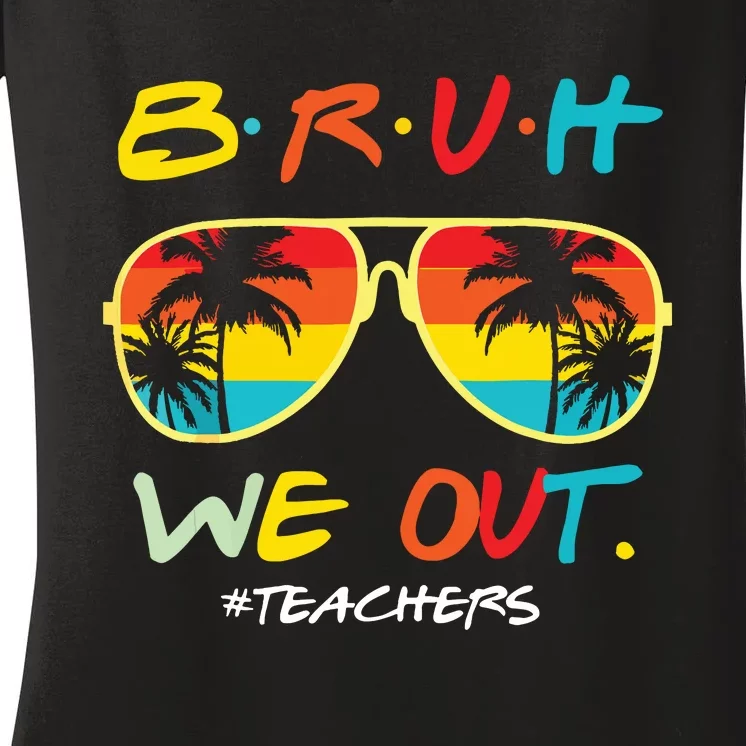 Retro End Of School Year Teacher Summer Bruh We Out Teachers Women's V-Neck T-Shirt