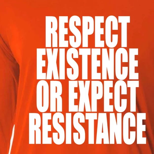 Respect Existence Or Expect Resistance Gift Cooling Performance Long Sleeve Crew