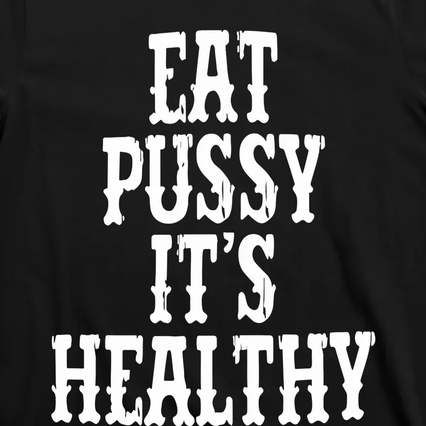 Rockstar Eat Pussy ItS Healthy T-Shirt