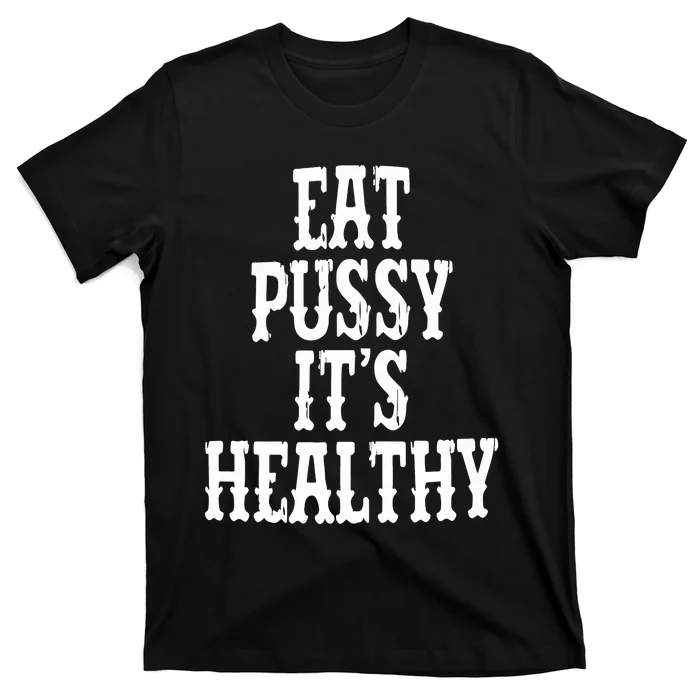 Rockstar Eat Pussy ItS Healthy T-Shirt