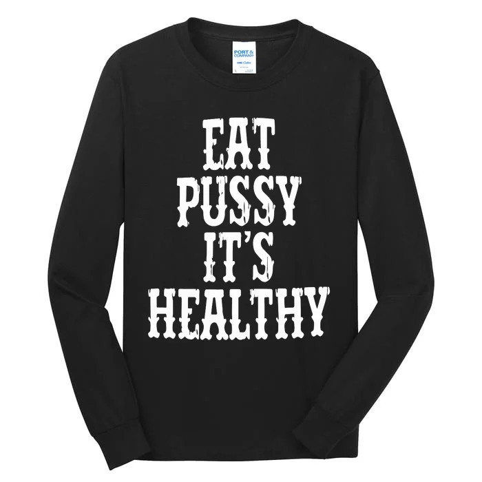 Rockstar Eat Pussy ItS Healthy Tall Long Sleeve T-Shirt