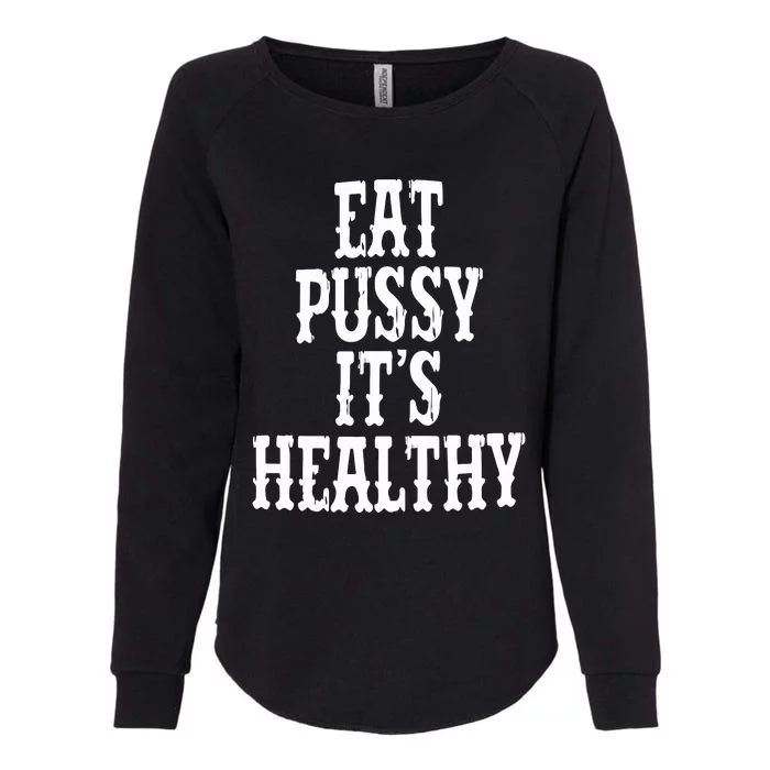 Rockstar Eat Pussy ItS Healthy Womens California Wash Sweatshirt