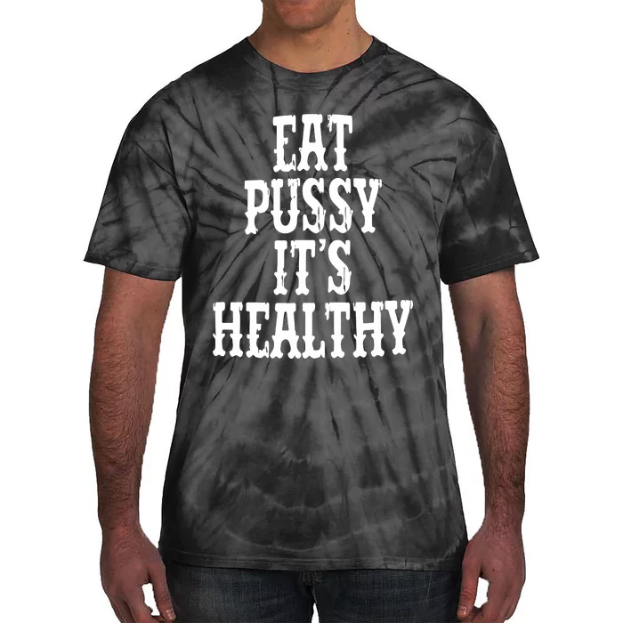 Rockstar Eat Pussy ItS Healthy Tie-Dye T-Shirt