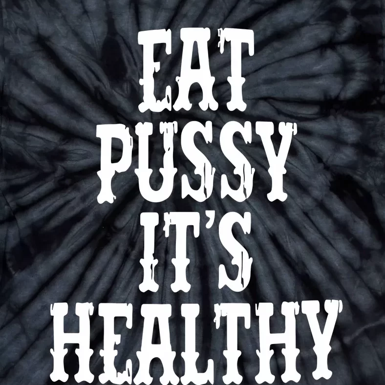 Rockstar Eat Pussy ItS Healthy Tie-Dye T-Shirt