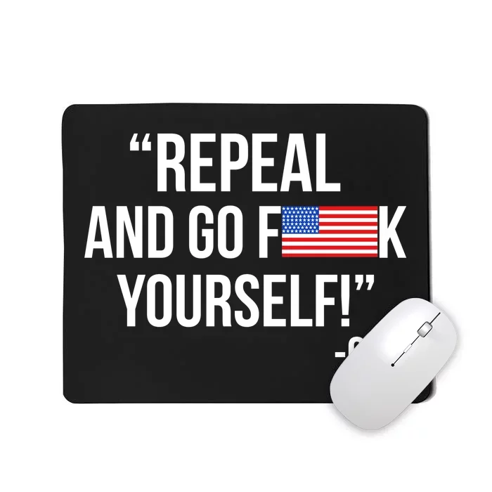 Repeal and Go F Yourself - GOP USA FLAG Mousepad