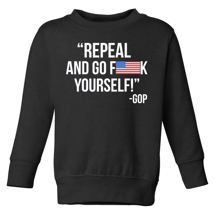 Repeal and Go F Yourself - GOP USA FLAG Toddler Sweatshirt