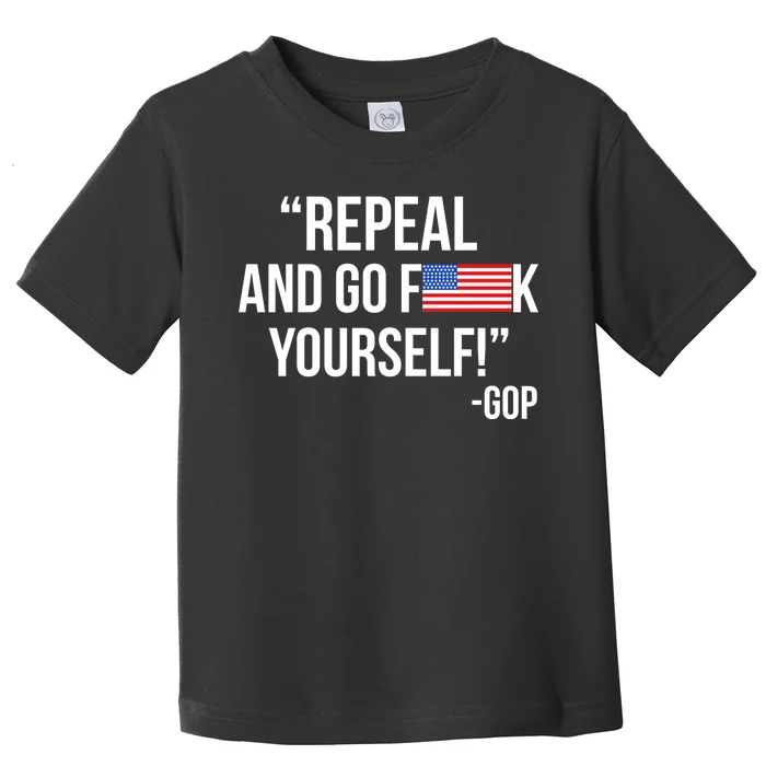 Repeal and Go F Yourself - GOP USA FLAG Toddler T-Shirt