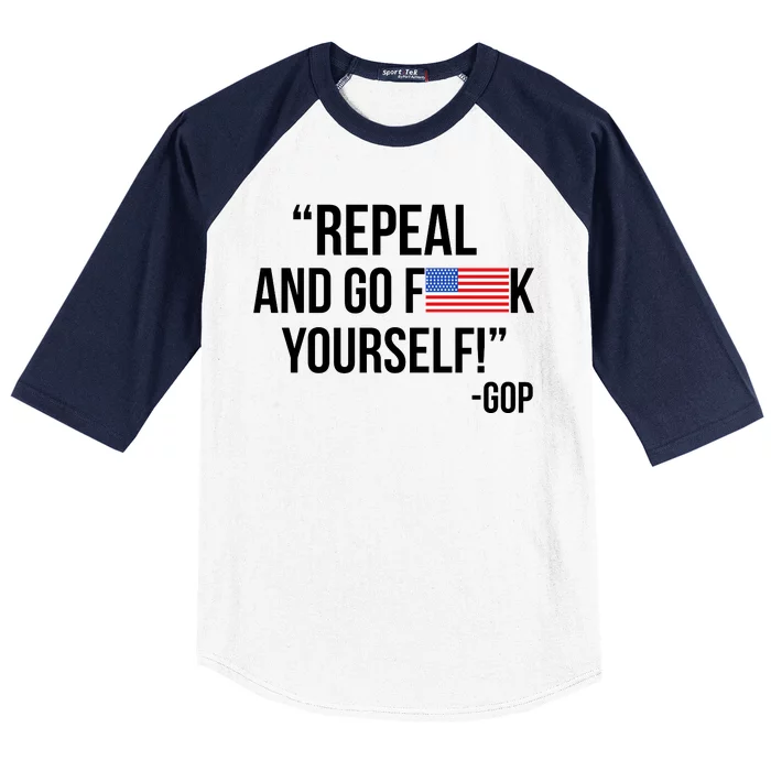 Repeal and Go F Yourself - GOP USA FLAG Baseball Sleeve Shirt