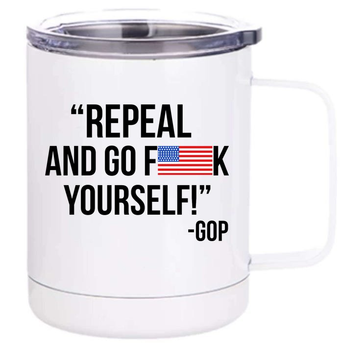 Repeal and Go F Yourself - GOP USA FLAG Front & Back 12oz Stainless Steel Tumbler Cup