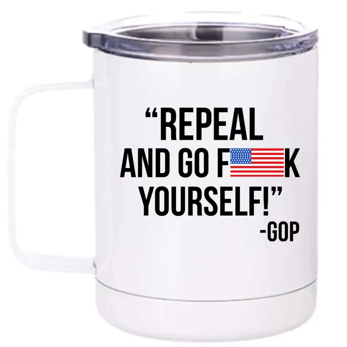 Repeal and Go F Yourself - GOP USA FLAG Front & Back 12oz Stainless Steel Tumbler Cup