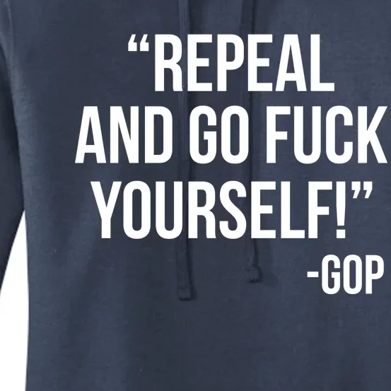 Repeal and Go Fuck Yourself GOP on Obama Care Women's Pullover Hoodie