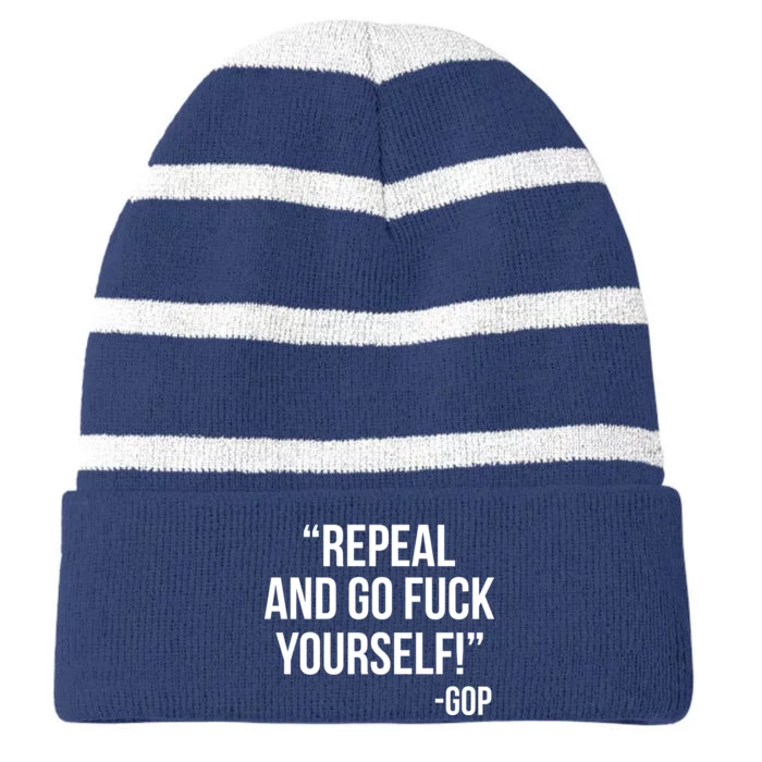 Repeal and Go Fuck Yourself GOP on Obama Care Striped Beanie with Solid Band