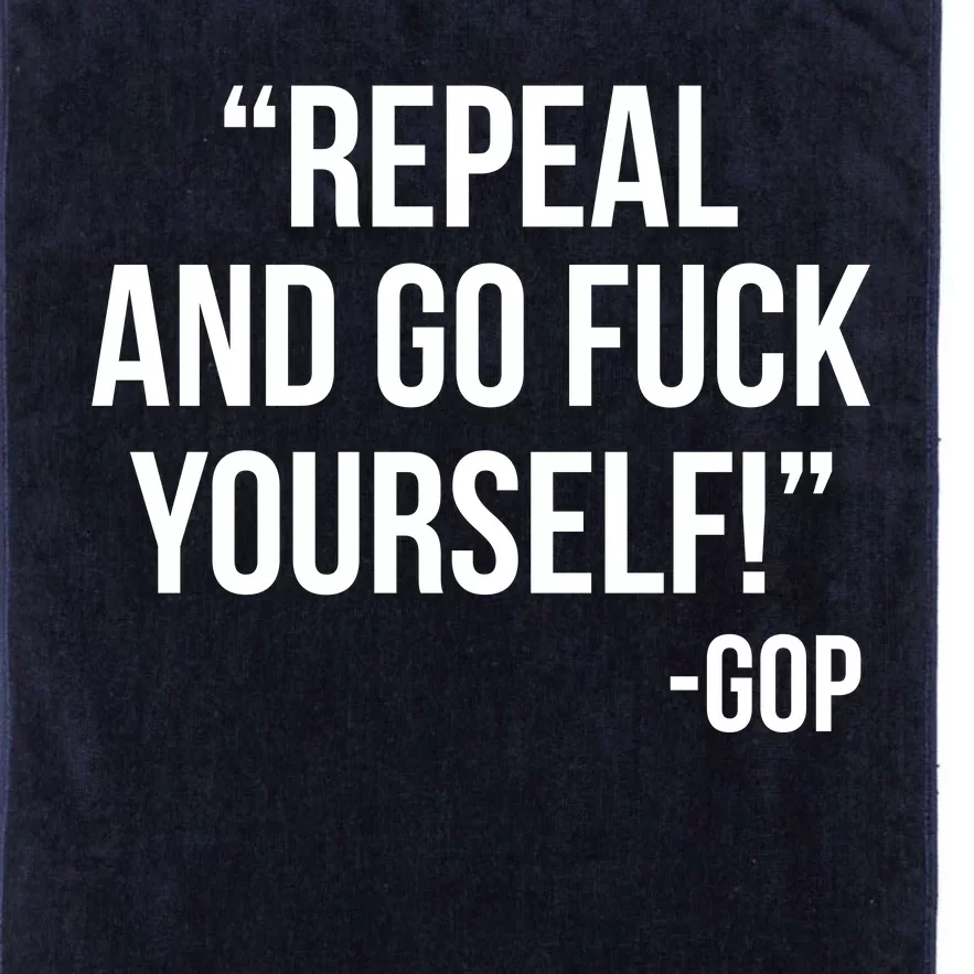 Repeal and Go Fuck Yourself GOP on Obama Care Platinum Collection Golf Towel