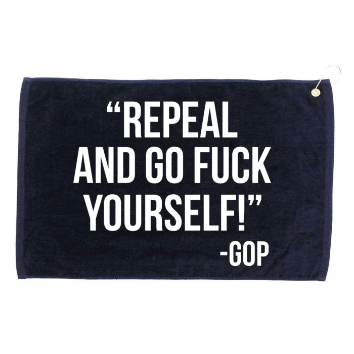 Repeal and Go Fuck Yourself GOP on Obama Care Grommeted Golf Towel