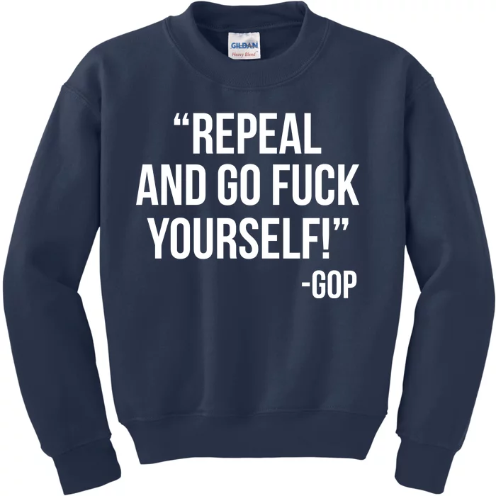 Repeal and Go Fuck Yourself GOP on Obama Care Kids Sweatshirt