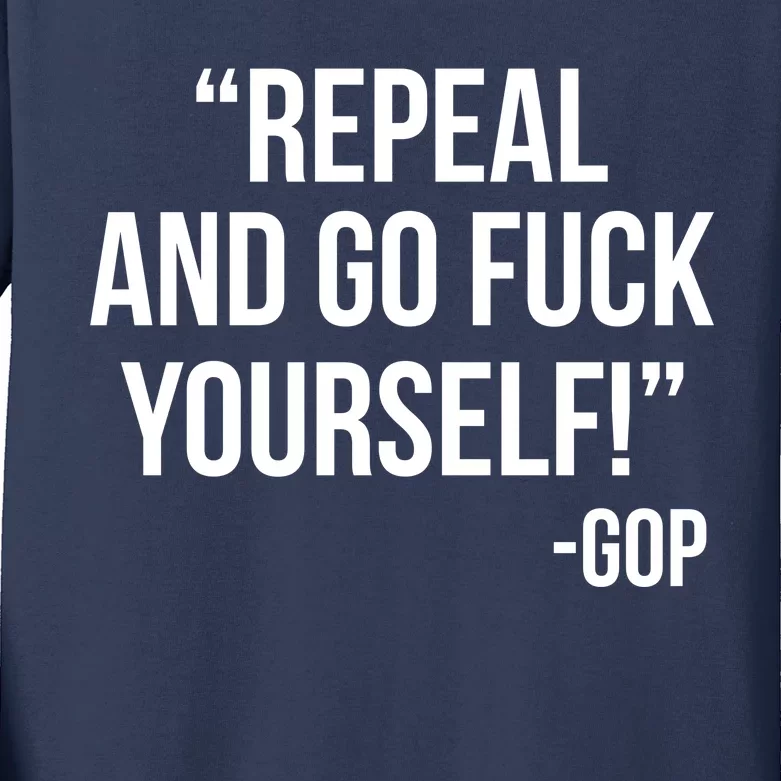 Repeal and Go Fuck Yourself GOP on Obama Care Kids Long Sleeve Shirt