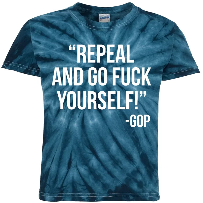 Repeal and Go Fuck Yourself GOP on Obama Care Kids Tie-Dye T-Shirt