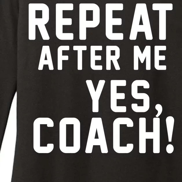 Repeat After Me Yes Coach Womens CVC Long Sleeve Shirt