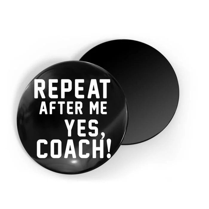 Repeat after me, YES COACH Magnet