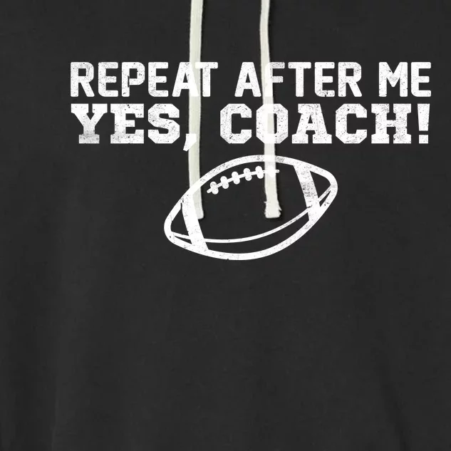 Repeat After Me Yes, Coach! Sports Garment-Dyed Fleece Hoodie