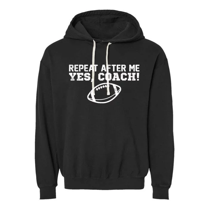 Repeat After Me Yes, Coach! Sports Garment-Dyed Fleece Hoodie