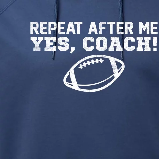 Repeat After Me Yes, Coach! Sports Performance Fleece Hoodie