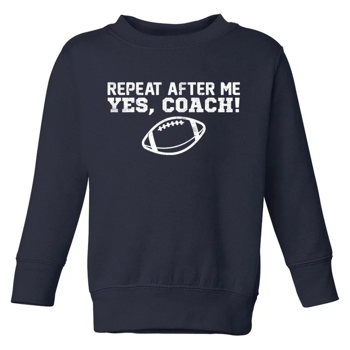 Repeat After Me Yes, Coach! Sports Toddler Sweatshirt