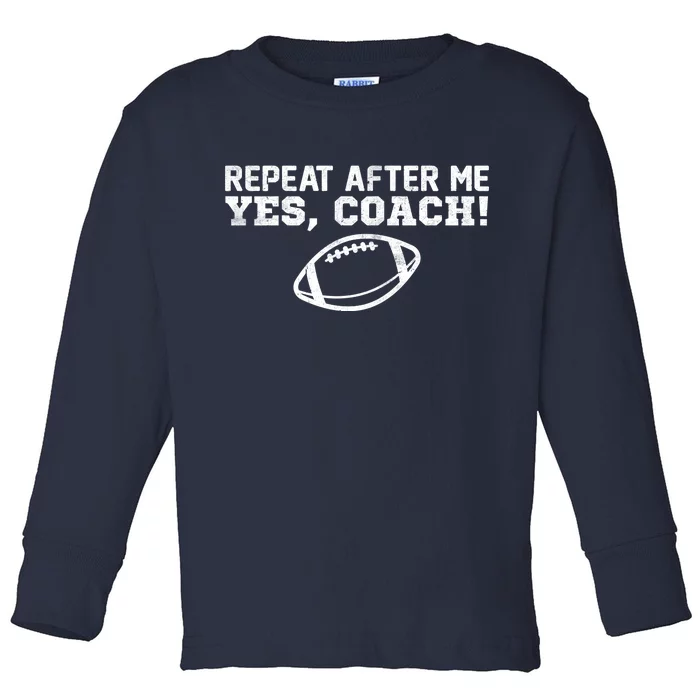 Repeat After Me Yes, Coach! Sports Toddler Long Sleeve Shirt