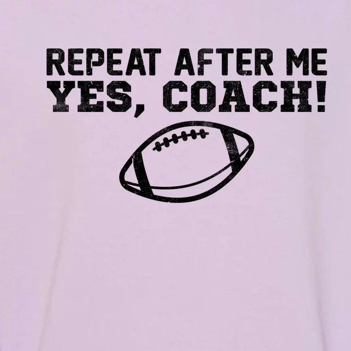 Repeat After Me Yes, Coach! Sports Garment-Dyed Sweatshirt