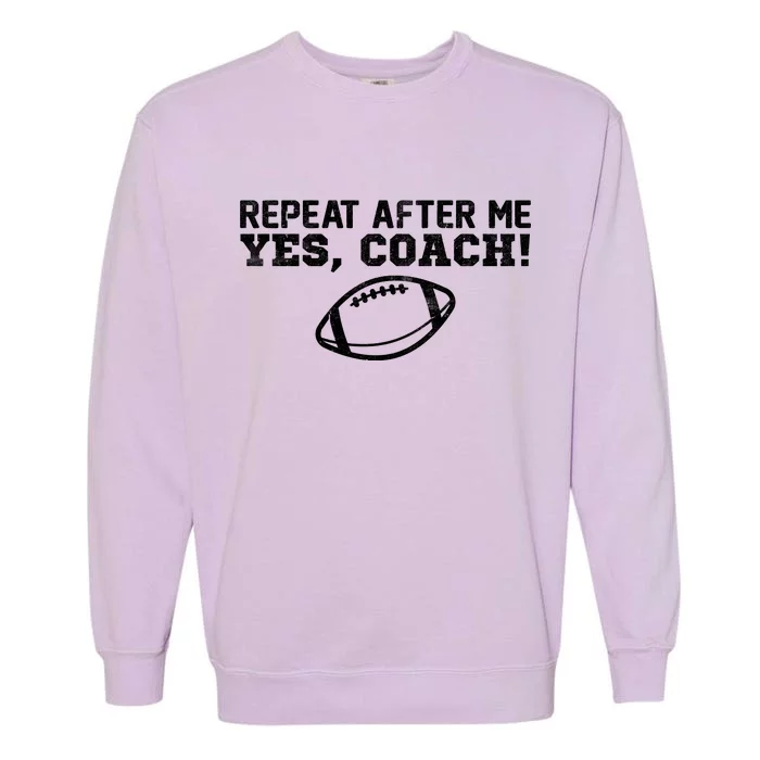 Repeat After Me Yes, Coach! Sports Garment-Dyed Sweatshirt