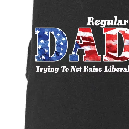 Republican Dad Just A Regular Dad Trying To Not Raise Liberals Doggie 3-End Fleece Hoodie