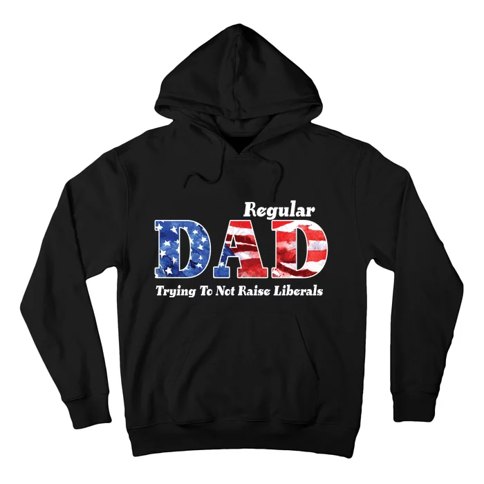 Republican Dad Just A Regular Dad Trying To Not Raise Liberals Hoodie